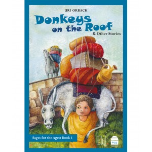 Sages for the Ages Volume 1: Donkeys on the Roof – Uri Orbach (Hardcover) Jewish Home